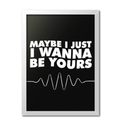 Quadro Poster Decorativo I Wanna Be Yours Arctic Monkeys - Imperium Posters