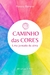 Caminho das cores - uma jornada da alma - comprar online