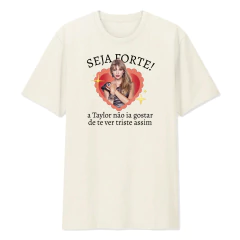 Camiseta Seja Forte - Taylor Swift - comprar online