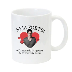 Caneca Seja Forte - Damon Salvatore – The Vampire Diaries