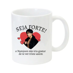Caneca Seja Forte - Namjoon Gostoso BTS
