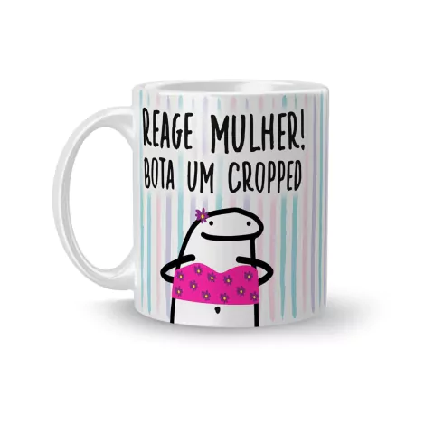 Caneca Cerâmica Flork Reage Mulher, Bota um Cropped 325ml