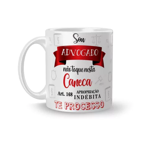 Caneca Cerâmica Profissões Advogado / Advogada - Não Toque nesta Caneca, Te Processo 325ml
