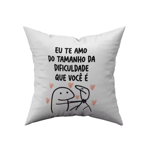 Almofada Flork - Eu Te Amo do Tamanho da Dificuldade que Você É 30x30cm