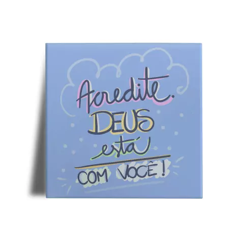 Azulejo Decorado Frases - Acredite, Deus está com Você!