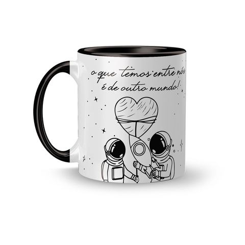 Caneca Cerâmica O que temos Entre Nós é de Outro Mundo 325ml