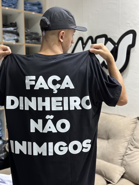 CAMISETA COMUM MKS “ FAÇA DINHEIRO NÃO INIMIGOS “