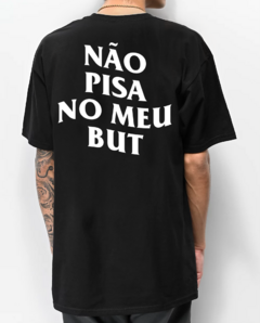 CAMISETA NAO PISA NO MEU BUT