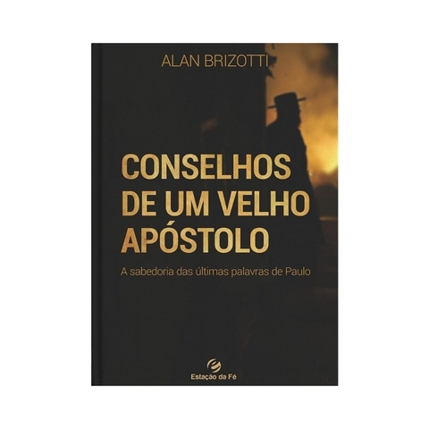 Conselhos de um velho Apóstolo