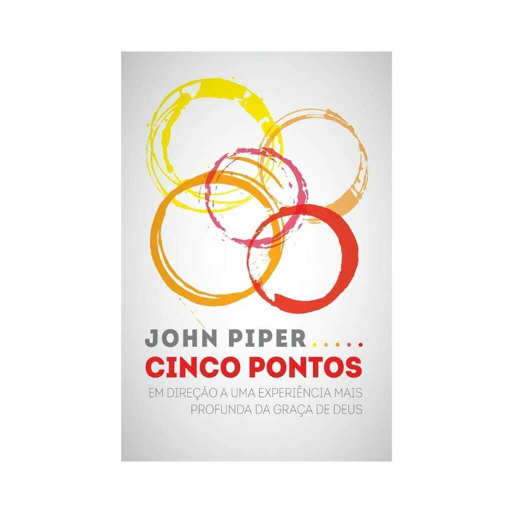 Cinco Pontos Em direção a uma experiência mais profunda da graça de Deus