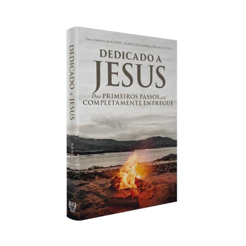 Dedicado a Jesus - Dos Primeiros Passos à Entrega Completa