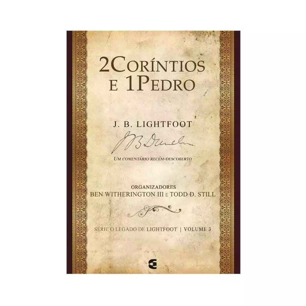 2 Coríntios e 1 Pedro, Série O Legado de Lightfoot Vol 3