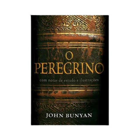 O Peregrino - Comentado - Com notas de estudo e ilustrações