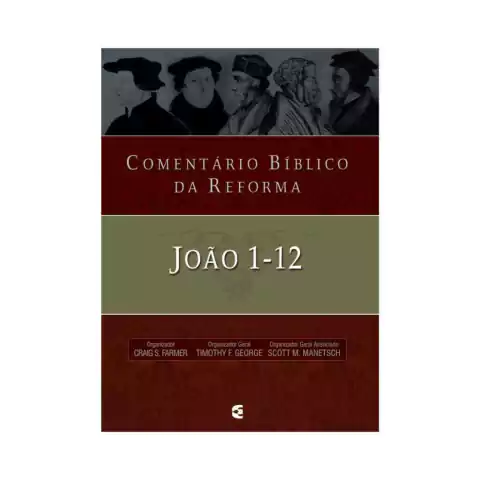 Comentário Bíblico da Reforma João 1-12