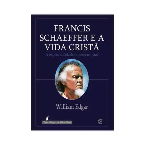 Francis Schaeffer e a Vida Cristã