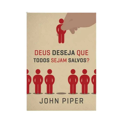 Deus Deseja que Todos Sejam Salvos?