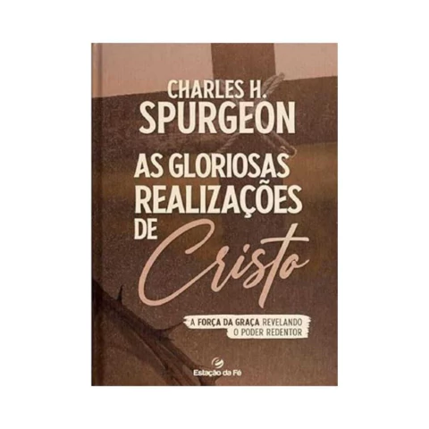 As Gloriosas Realizações de Cristo