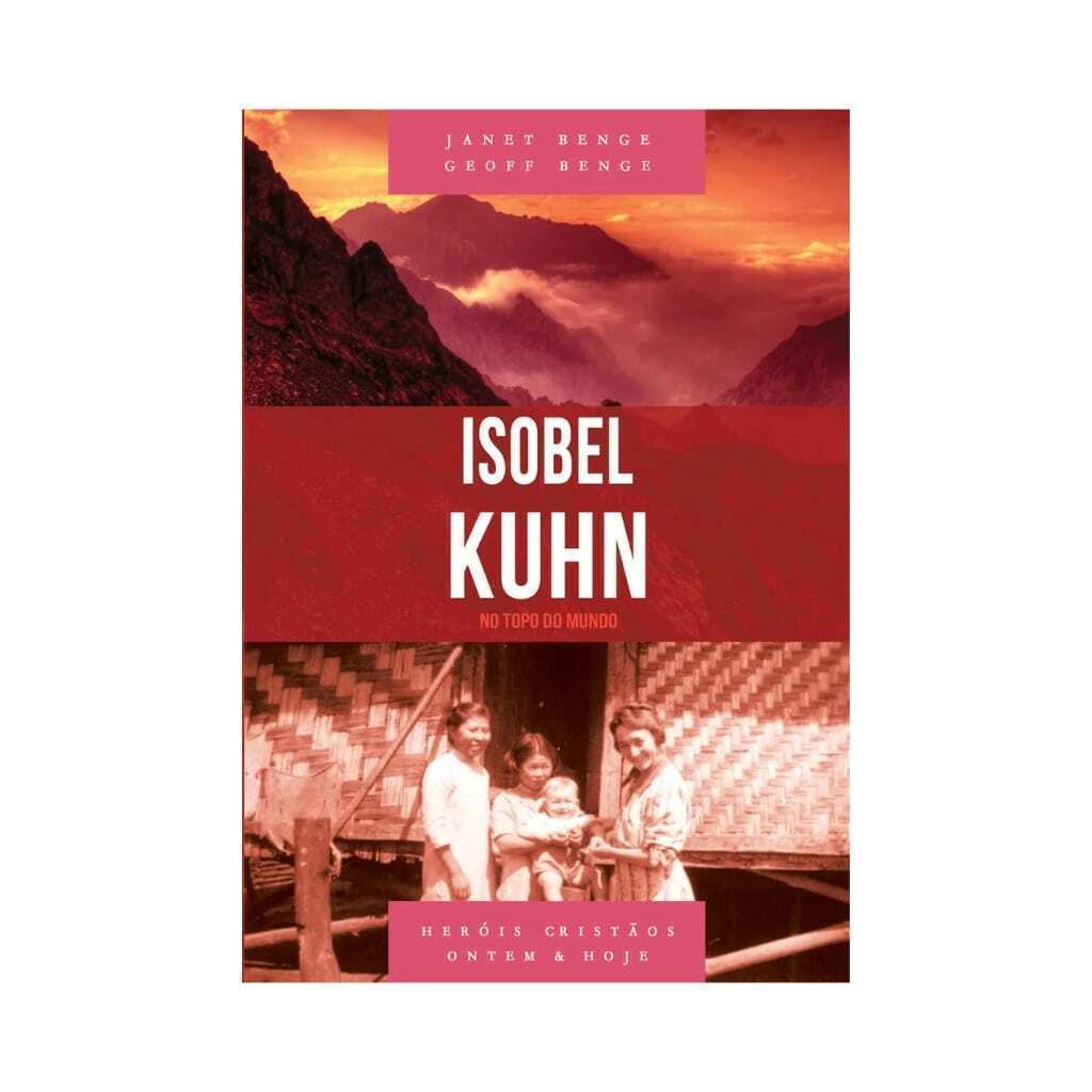 Isobel Kuhn - no Topo do Mundo