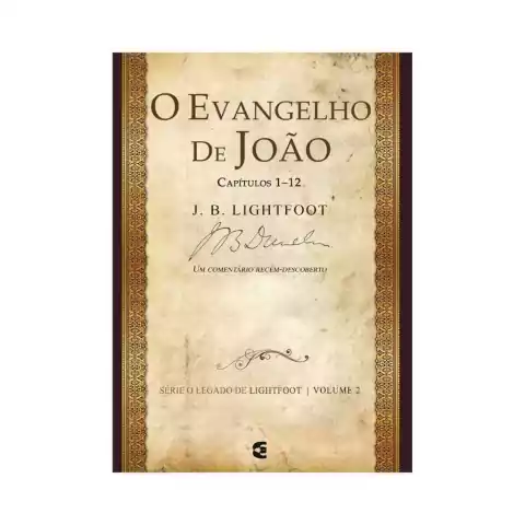 O Evangelho de João 1-12, Série O Legado de Lightfoot Vol 2