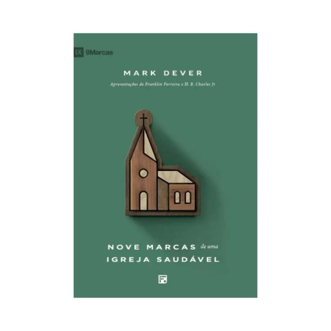 Nove Marcas de uma Igreja Saudável