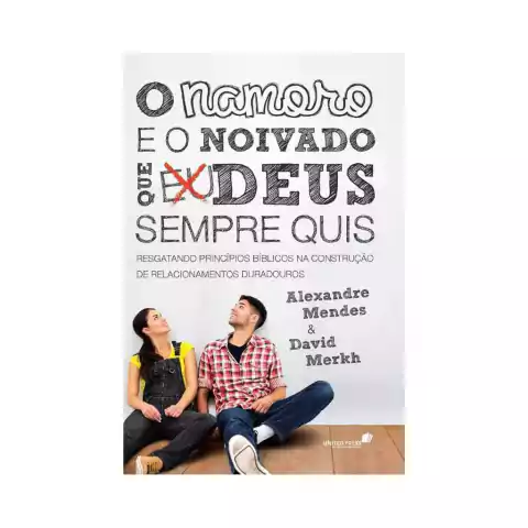 O namoro e o noivado que Deus sempre quis