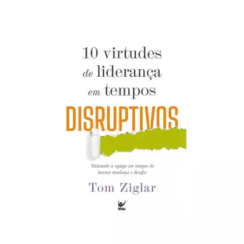 10 Virtudes de Liderança em tempos Disruptivos