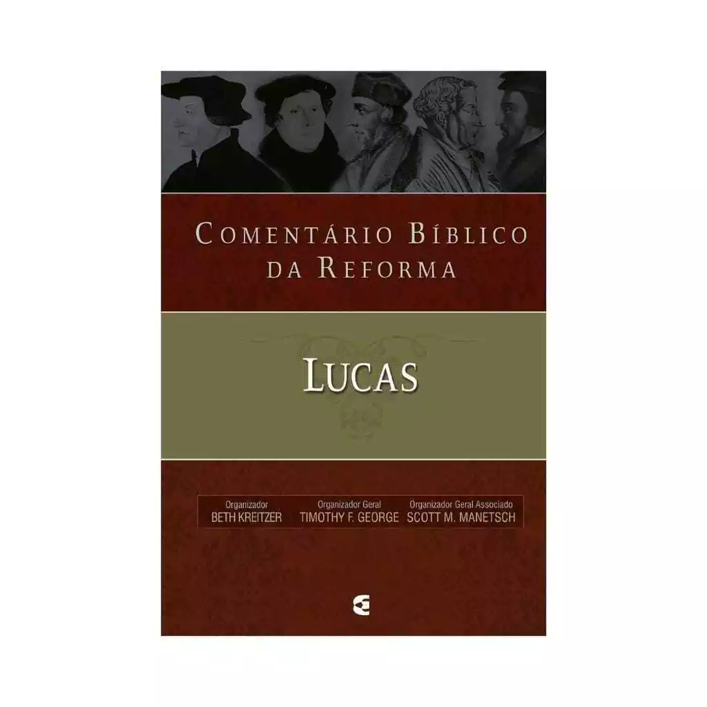 Comentário Bíblico da Reforma Lucas