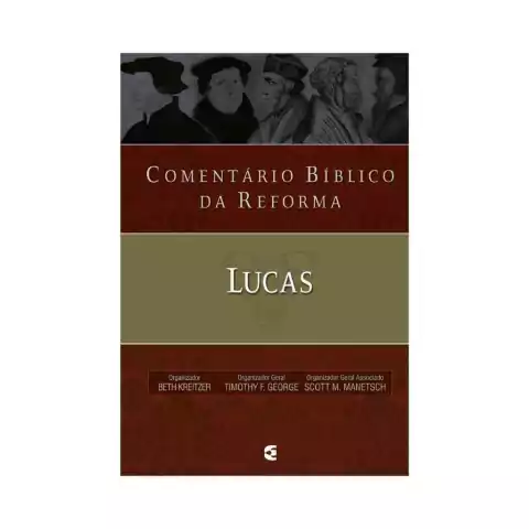 Comentário Bíblico da Reforma Lucas