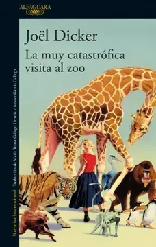 La muy catastrófica visita al zoo - Joël Dicker