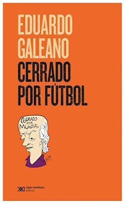 CERRADO POR FUTBOL - GALEANO, EDUARDO - comprar online