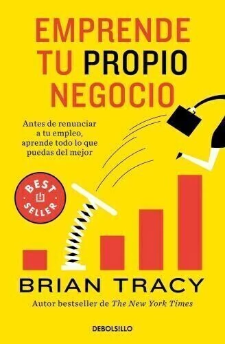EMPRENDE TU PROPIO NEGOCIO ANTES DE RENUNCIAR A TU EMPLEO, APRENDE TODO LO QUE PUEDAS DEL MEJOR - TRACY, BRIAN - comprar online