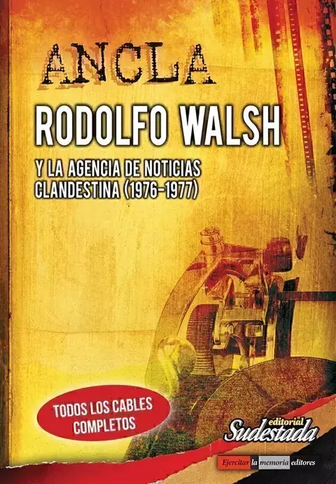 Ancla. Rodolfo Walsh y la agencia de noticias clandestina - Sudestada - NUEVO