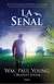 La señal - Wm. Paul Young y Bradley Jersak