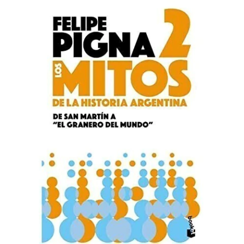 LOS MITOS DE LA HISTORIA ARGENTINA 2 - PIGNA, FELIPE - comprar online