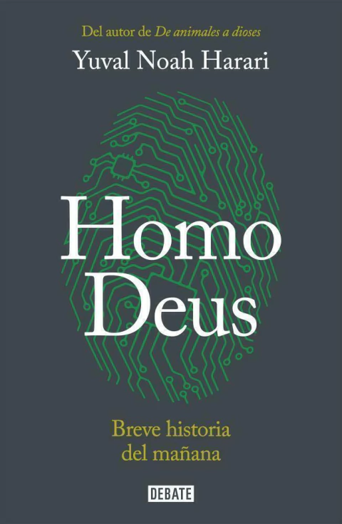 HOMO DEUS. BREVE HISTORIA DEL MAÑANA - HARARI, YUVAL NOAH