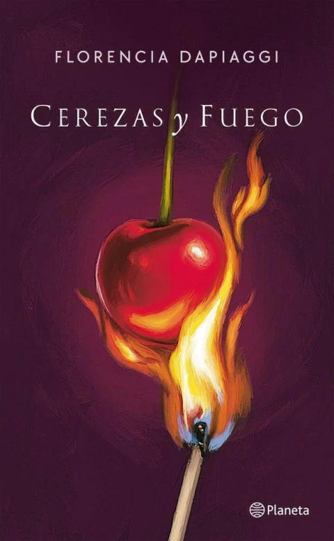 CEREZAS Y FUEGO - DAPIAGGI, FLORENCIA