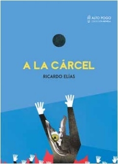 A la cárcel - Ricardo Elías