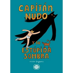 Capitán nudo y su estúpida sombra - Victor Engbers