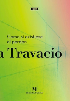 Como si existiese el perdón - Mariana Travacio