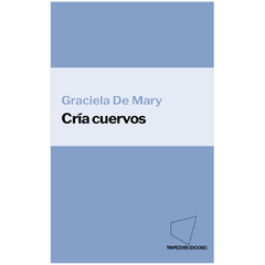 Cría cuervos - Graciela De Mary