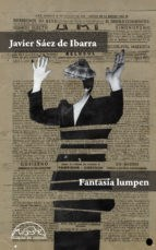 Fantasía lumpen - Javier Sáez Ibarra