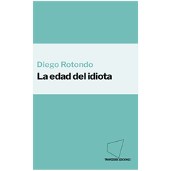 La edad del idiota - Diego Rotondo