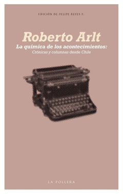 La química de los acontecimientos - Roberto Arlt