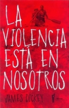 La Violencia está en nosotros - James Dickey