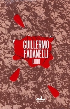 Lodo - Guillermo Fadanelli