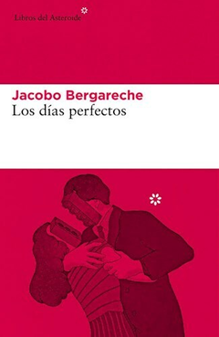 Los días perfectos - Jacobo Bergareche