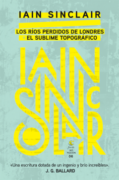 Los ríos perdidos de Londres y el sublime topográfico - Iain Sinclair