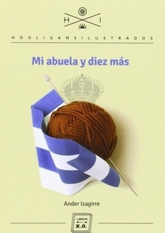 Mi abuela y diez más - Ander Izagirre