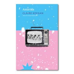 Antártida - Claire Keegan
