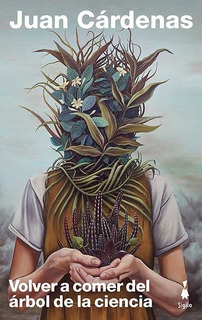 Volver a comer del árbol de la ciencia - Juan Cárdenas